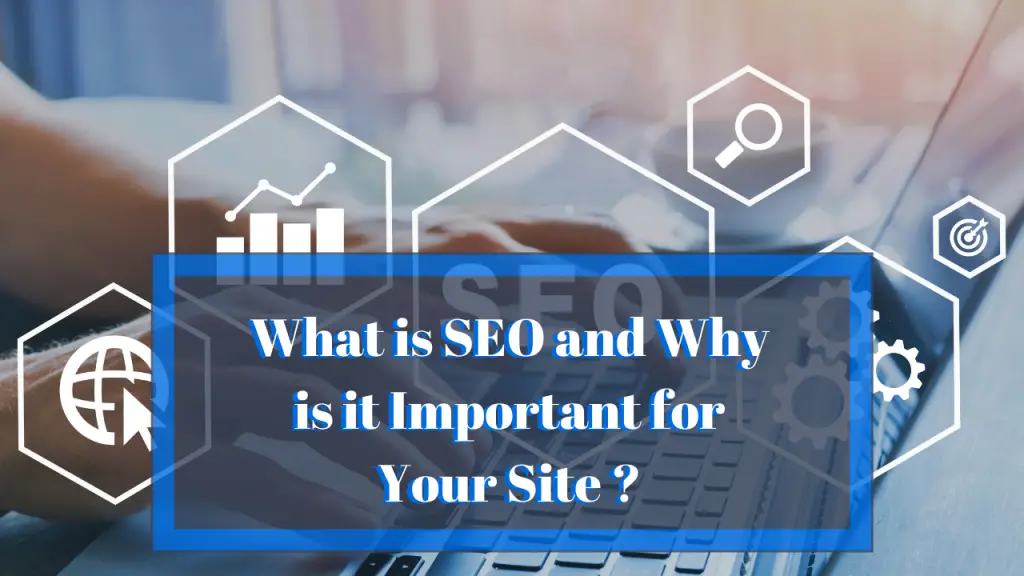 What is SEO and Why is it important for your site?