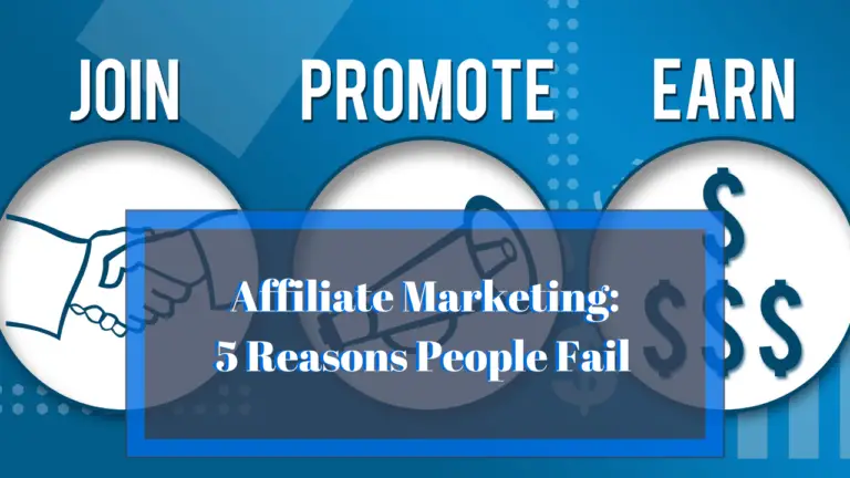 Affiliate Marketing: 5 Reasons People Fail