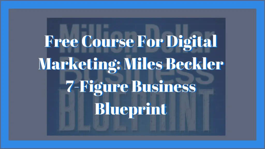 Free Course Review - Miles Beckler 7 figure business blueprint