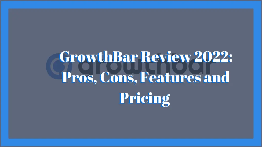 GrowthBar Review 2022