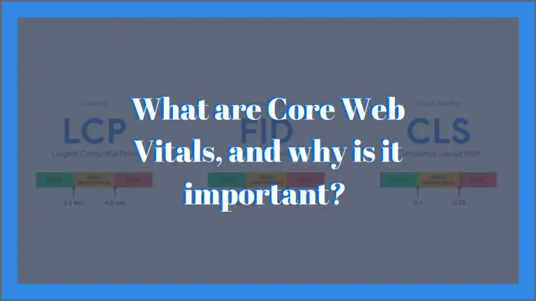 What are Core Web Vitals, and why is it important?