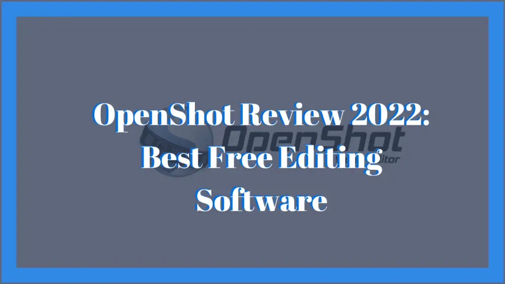 OpenShot Review 2022: Best Free Editing Software