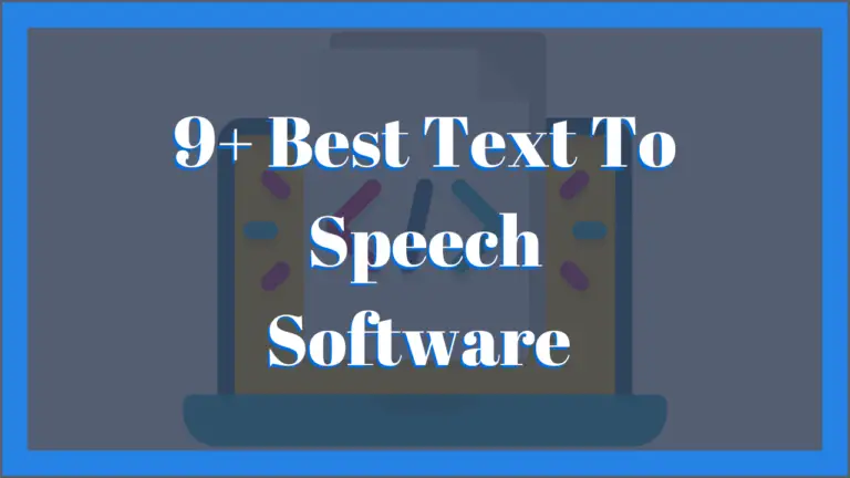 9+ Best Text to Speech Software