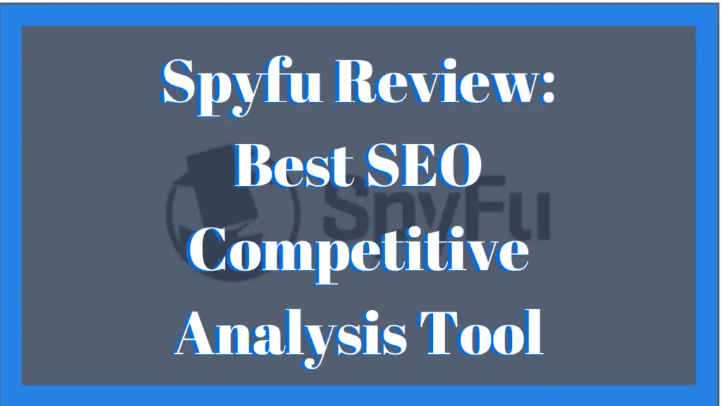 Spyfu Review Best SEO Competitive Analysis Tool 