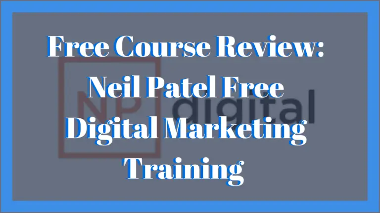 Free Course Review: Neil Patel Free Digital Marketing Training 2022