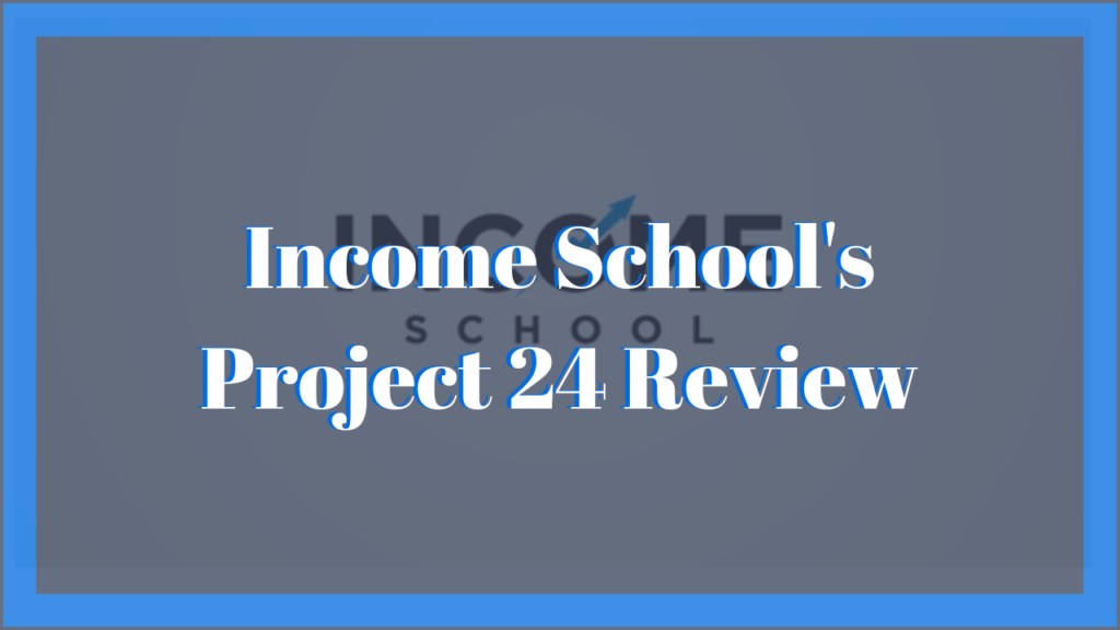 Income School's Project 24 Review