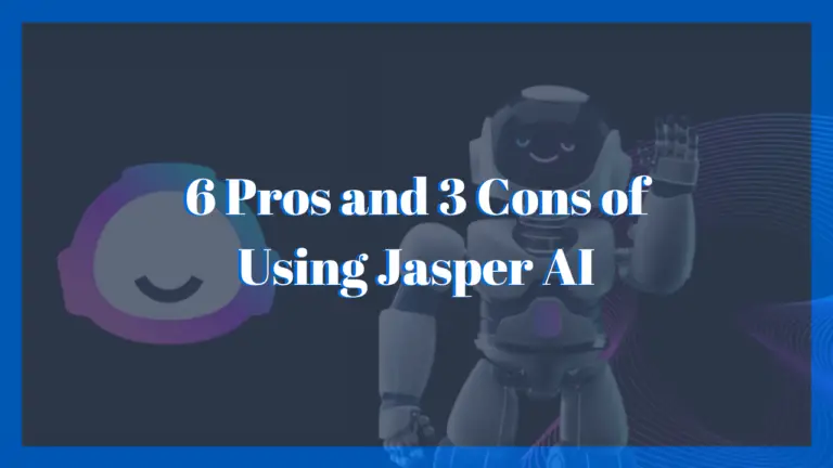 6 Pros and 3 Cons of using Jasper AI
