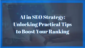 AI in SEO Strategy: Unlocking Practical Tips to Boost Your Ranking