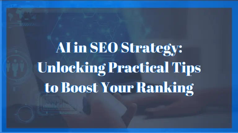 AI in SEO Strategy: Unlocking Practical Tips to Boost Your Ranking 2023