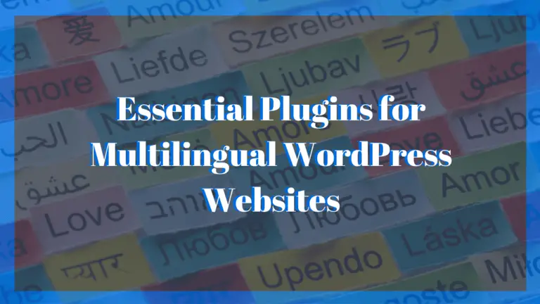 Essential Plugins for Multilingual WordPress Websites 2023