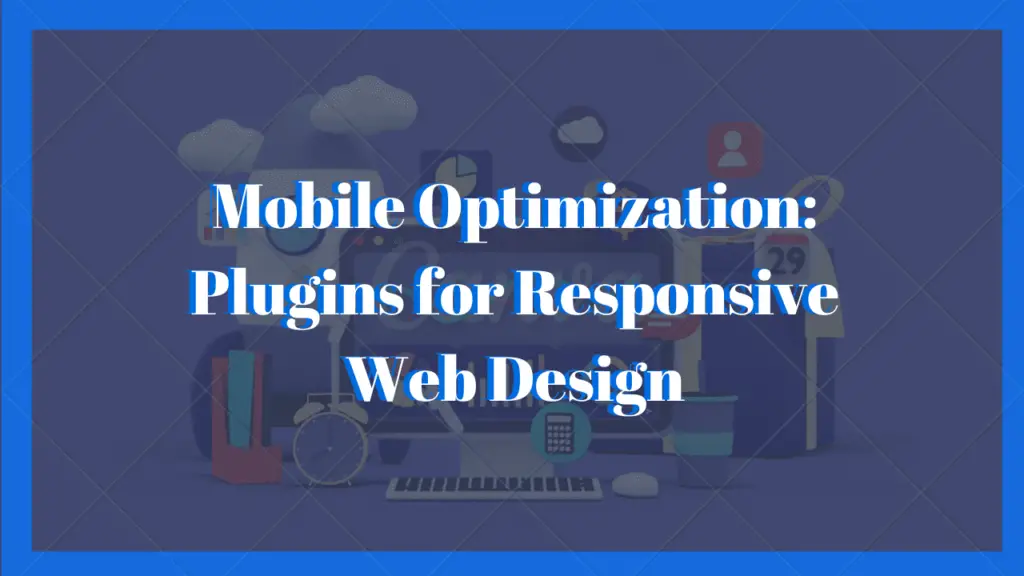 Mobile Optimization: Plugins for Responsive Web Design