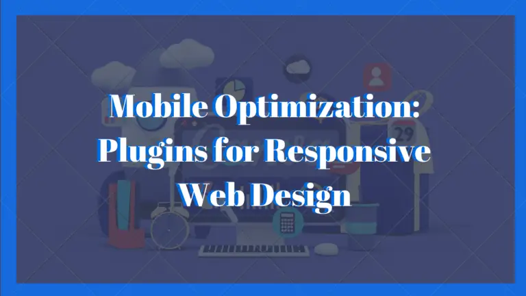 Mobile Optimization: Plugins for Responsive Web Design 2023